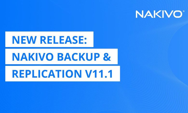 معرفی نسخه 11.1 از NAKIVO با بهبودهای کلیدی در Disaster Recovery و امکانات پیشرفته برای MSPها